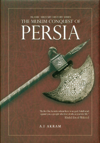 The Muslim Conquest of Persia - Islamic Militiary History Series