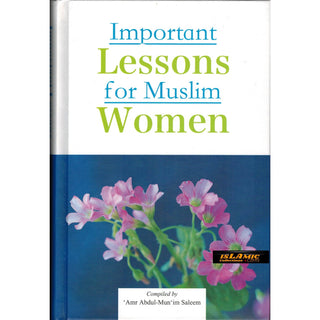 Important Lessons for Muslim Women By Amr Abdul-Mun'im Saleem