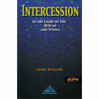 Intercession In the Light of Quran and Sunnah By Ukasha Al-Tayyibi