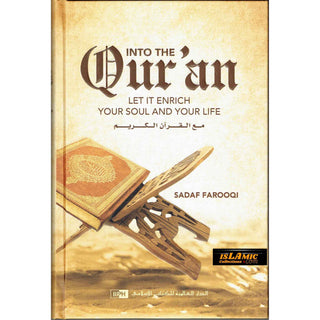 Into the Qur'an: Let It Enrich Your Soul and Your Life By Sadaf Farooqi