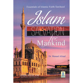 Islam Salvation for Mankind: Essentials of Islamic Faith-Tawheed By Dr Manaal Afaal