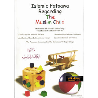 Islamic Fataawa Regarding the Muslim Child By ibn Baaz, Sheikh Salih Al Fawzan, Sheikh Uthaimen