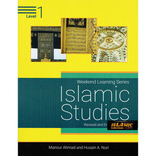 Islamic Studies Level 1 ( Weekend Learning Series) Revised and Enlarge Edition By Mansur Ahmad and Husain A. Nuri