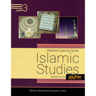 Islamic Studies Level 3 ( Weekend Learning Series) Revised and Enlarged Edition By Mansur Ahmad and Husain A. Nuri