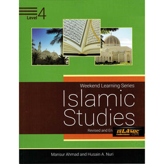 Islamic Studies Level 4 ( Weekend Learning Series) Revised and Enlarge Edition By Mansur Ahmad and Husain A. Nuri