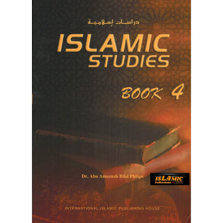 Islamic Studies (Book 4)  Islamic Studies Series By Dr. Abu Ameenah Bilal Philips