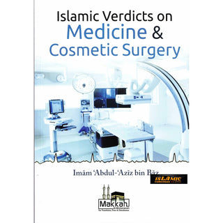 Islamic Verdicts on Medicine & Cosmetic Surgery By Imam Abdul Aziz Bin Baz