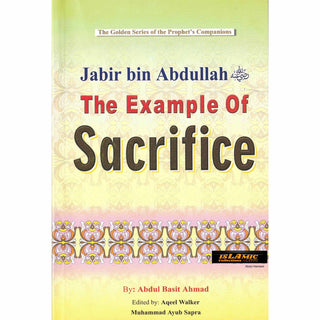 Jabir bin Abdullah (RA) The Example of Sacrifice By Abdul Basit Ahmad