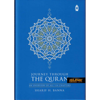 Journey Through the Quran (An Overview of All 114 Chapters) By Sharif Hasan al-Banna