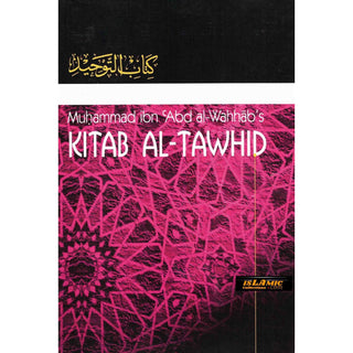 Kitaab At-Tawheed: The Book of Tawheed: [Original Version's English Translation] By Muhammad ibn Abdul-Wahhaab