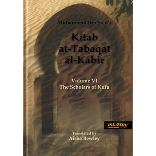 Kitab At-Tabaqat Al-Kabir Volume VI The Scholars of Kufa By Aisha Bewley