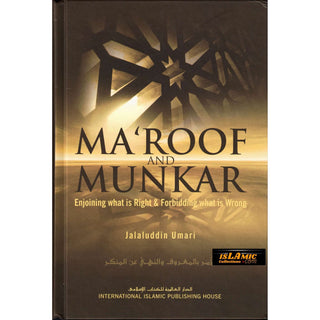 Maroof and Munkar Enjoining What is Right and Forbidding What is Wrong By Jalaluddin Umari