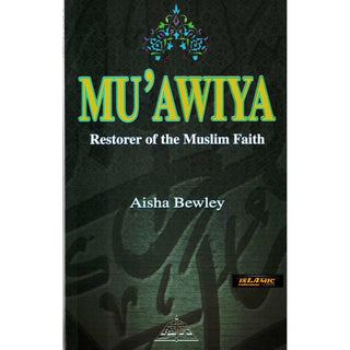 Muawiya Restorer of the Muslim Faith By Aisha Bewley