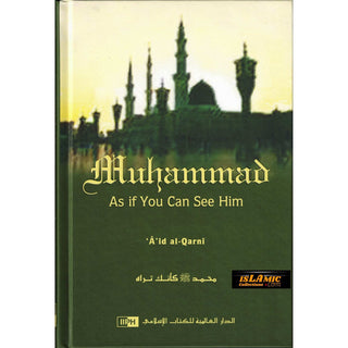 Muhammad As If You Can See Him By A'id al-Qarni