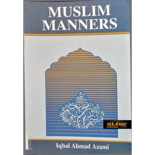 Muslim Manners By Iqbal Ahmad Azami