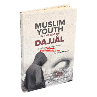 Muslim Youth in the Age of Dajjal By Dr. Gohar Mushtaq
