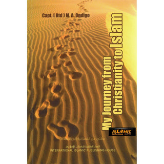 My Journey from Christianity to Islam By Yahya M. A. Ondigo