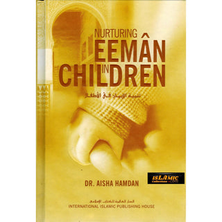 Nurturing Eeman in Children By Dr. Aisha Hamdan