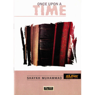 Once Upon a Time By Shaykh Muhammad Adly