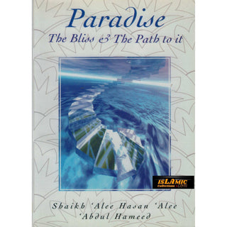 Paradise (The Bliss & the Path to It) By Alee Hasan Alee Abdul-Hameed