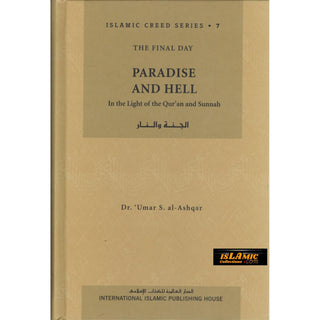 Paradise and Hell (Vol 7) Islamic Creed Series By Umar Sulaiman al-Ashqar