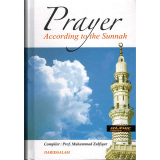 Prayer According to the Sunnah By Prof. Muhammad Zulfiqar