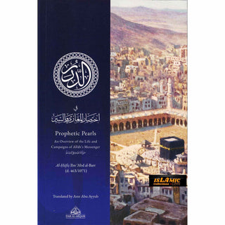 Prophetic Pearls - An Overview of the Life and Campaigns of Allah's Messenger By Al-Hafiz Ibn Abd al-Barr (Paperback)