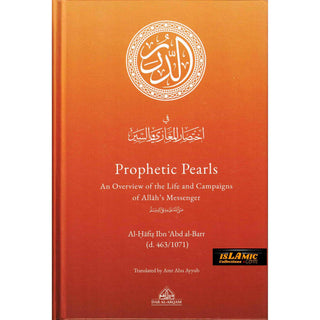 Prophetic Pearls - An Overview of the Life and Campaigns of Allah's Messenger By Al-Hafiz Ibn Abd al-Barr (Hardcover)