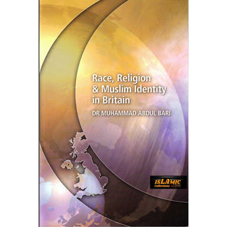 Race Religion and Muslim Identity In Britain By Muhammad Abdul Bari