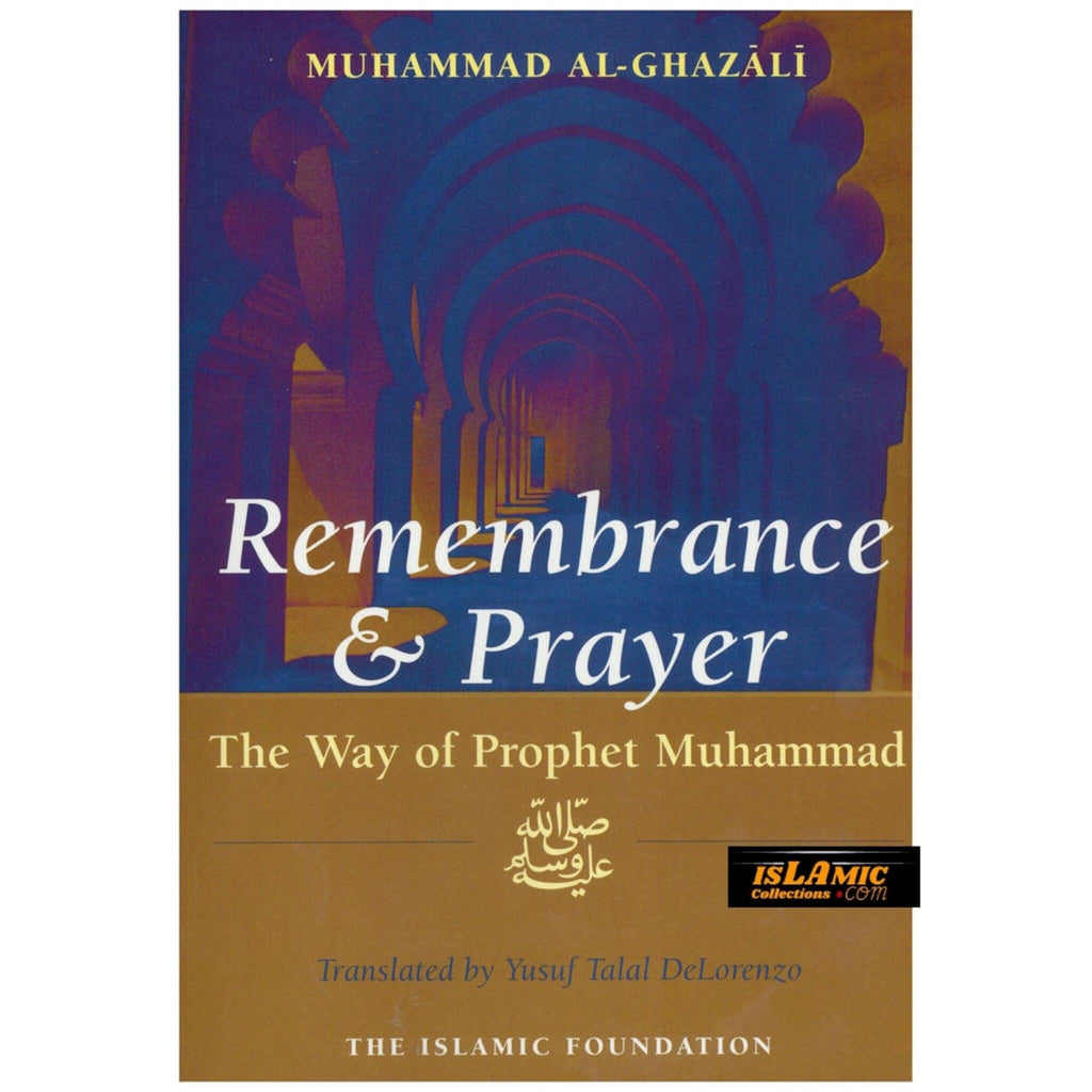 Remembrance And Prayer The Way Of Prophet Muhammad Ghazali – Islamic ...