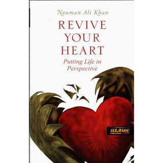 Revive Your Heart: Putting Life in Perspective By Nouman Ali Khan