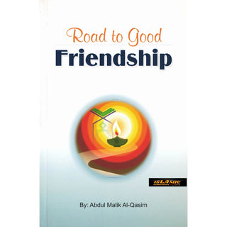 Road to Good Friendship By Abdul Malik Al-Qasim