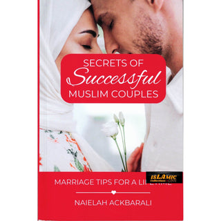 Secrets Of Successful Muslim Couples: Marriage Tips For A Lifetime Naielah Ackbarali