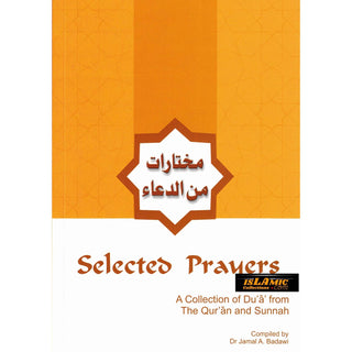 Selected Prayers A Collection of Du'a from the Qur'an and Sunnah By Dr. Jamal A. Badawi