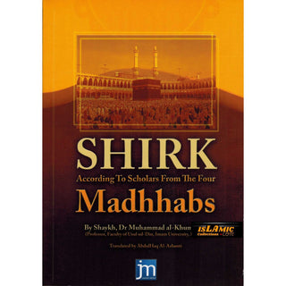 Shirk According to Scholars from the Four Madhhabs By Shaykh Dr Muhammad al-Khumayyis