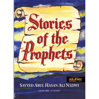 Stories of the Prophets by Sayyed Abul Hasan Ali Nadwi By Sayyed Abul Hasan Ali Nadwi