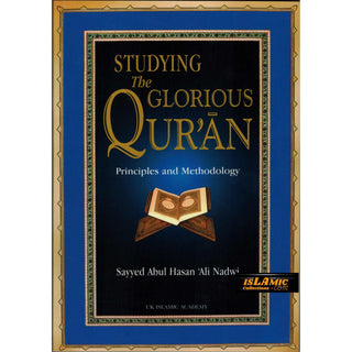 Studying The Glorious Quran Principles and Methodology By Sayyed Abul Hasan Ali Nadwi