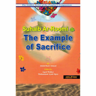 Suhaib Ar Roomi (RA) The Example of Sacrifice By Abdul Basit Ahmad