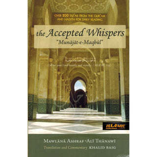 The Accepted Whispers - Munajat-e-Maqbul By Mawlana Ashraf Ali Thanwi