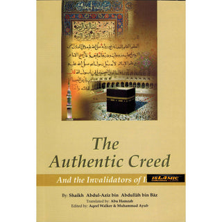 The Authentic Creed and Invalidators of Islam By Abdul Aziz bin Abdullah bin Baz