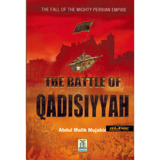 The Battle of Qadisiyyah By Abdul Malik Mujahid