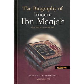 The Biography of Imam Ibn Maajah By Salahuddin Ali Abdul Mawjood