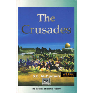 The Crusades By S.E. Al-Djazairi By S.E. Al-Djazairi