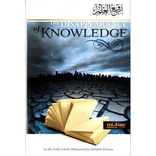 The Disappearance of Knowledge By Muhammad Bin Abdullah Al-Imam