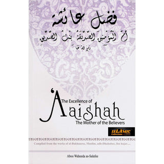 The Excellence of Aaishah the Mother of the Believers By Abu Whaeeda as-Salafee