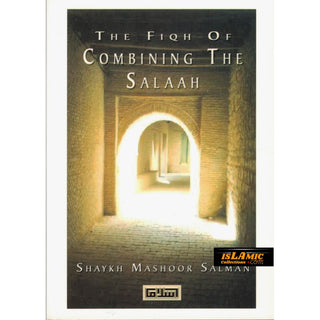 The Fiqh of Combining Salaah By Shaykh Mashoor Salman