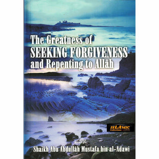 The Greatness of Seeking Forgiveness and Repenting to Allah By Shaikh Abu Abdullah Mustafa bin Al-Adawi