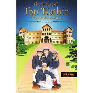 The House Of Ibn Kathir The Competition Begins By S.N. Jalali