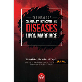 The Impact of Sexually Transmitted Diseases Upon Marriage By Shaykh Dr. Abdullah al-Tayyar