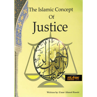 The Islamic Concept Of Justice By Umar Ahmed Kassir.